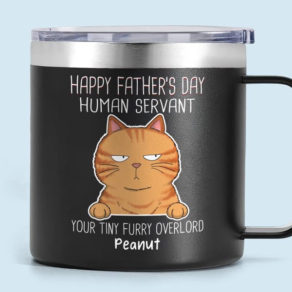 Happy Father s Mother s Day Human Servant Funny Cute Cats Personalized Stainless Steel Tumbler With Handle Discount