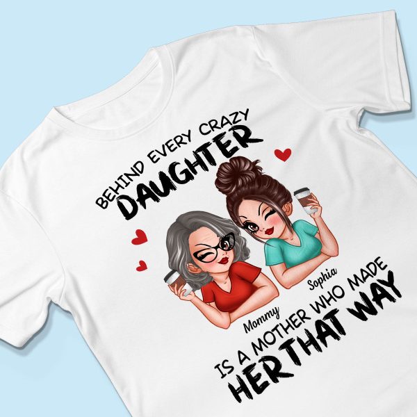 Behind Every Crazy Daughter Is A Mother Made Her That Way Personalized Shirt Supply - Image 3